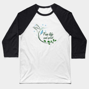 Hummingbird Free Life and Spirit Freedom Quote Baseball T-Shirt